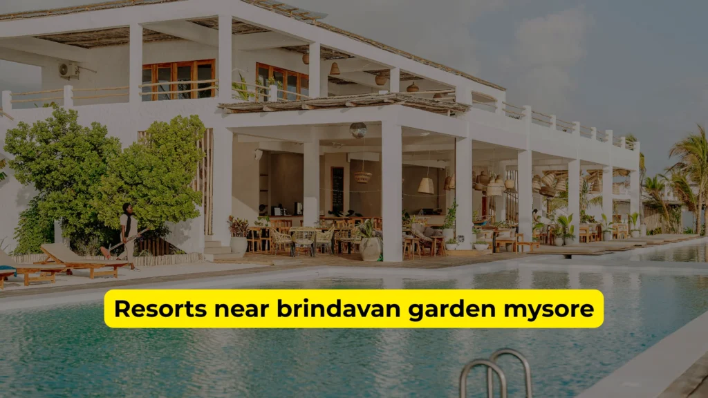 resorts near brindavan garden mysore